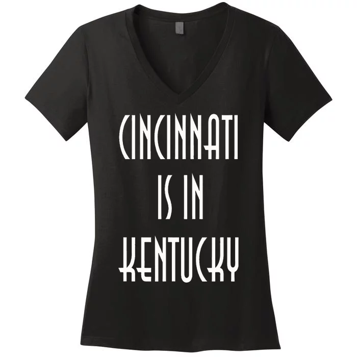 Funny Cincinnati Is In Kentucky Women's V-Neck T-Shirt