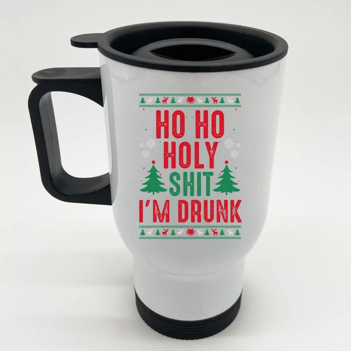 Funny Christmas I Ho Ho Holy Shit IM Drunk Front & Back Stainless Steel Travel Mug