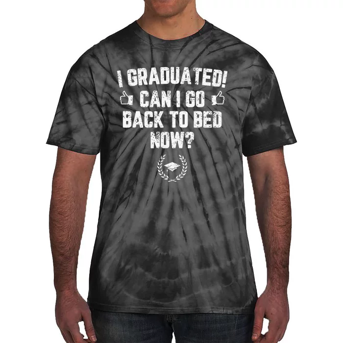 Funny Can I Go Back to Bed Shirt Graduation Gift For Her Him Tie-Dye T-Shirt