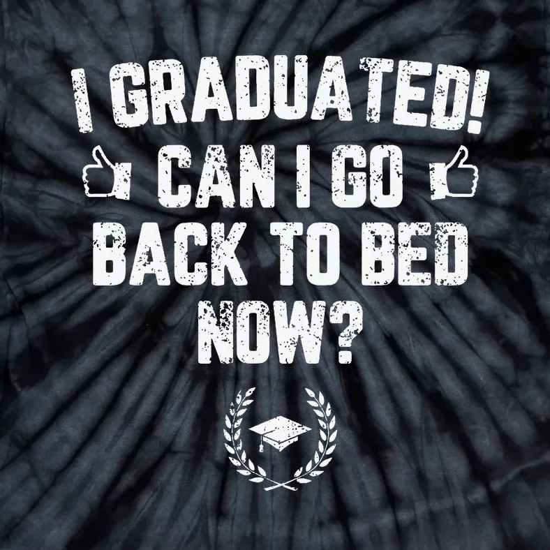 Funny Can I Go Back to Bed Shirt Graduation Gift For Her Him Tie-Dye T-Shirt