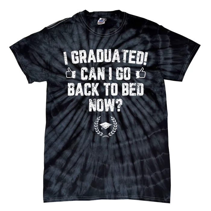 Funny Can I Go Back to Bed Shirt Graduation Gift For Her Him Tie-Dye T-Shirt