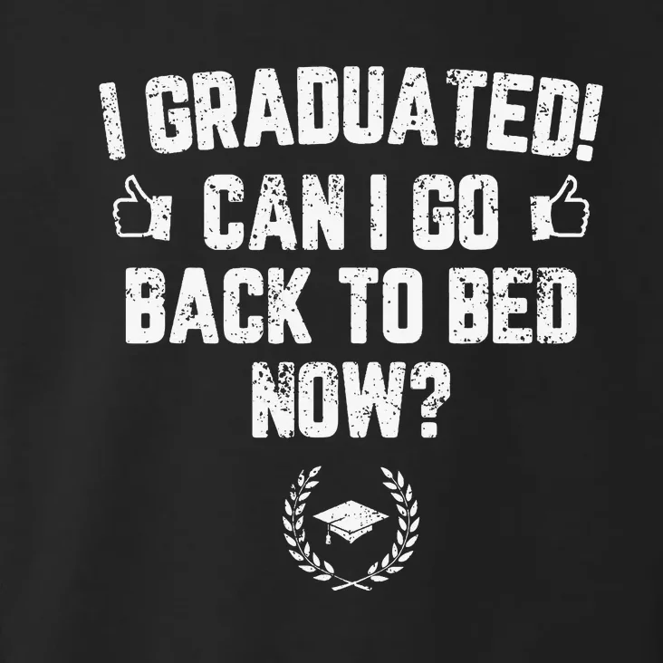 Funny Can I Go Back to Bed Shirt Graduation Gift For Her Him Toddler Hoodie