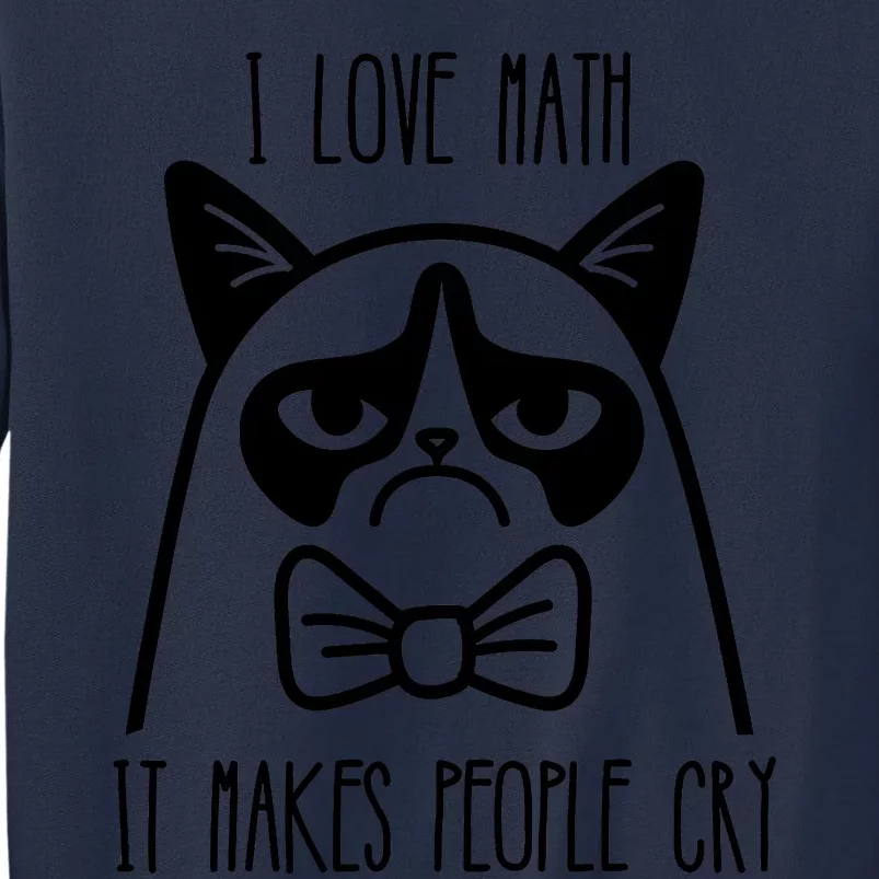 Funny Cat I Love Math It Makes People Cry Sweatshirt