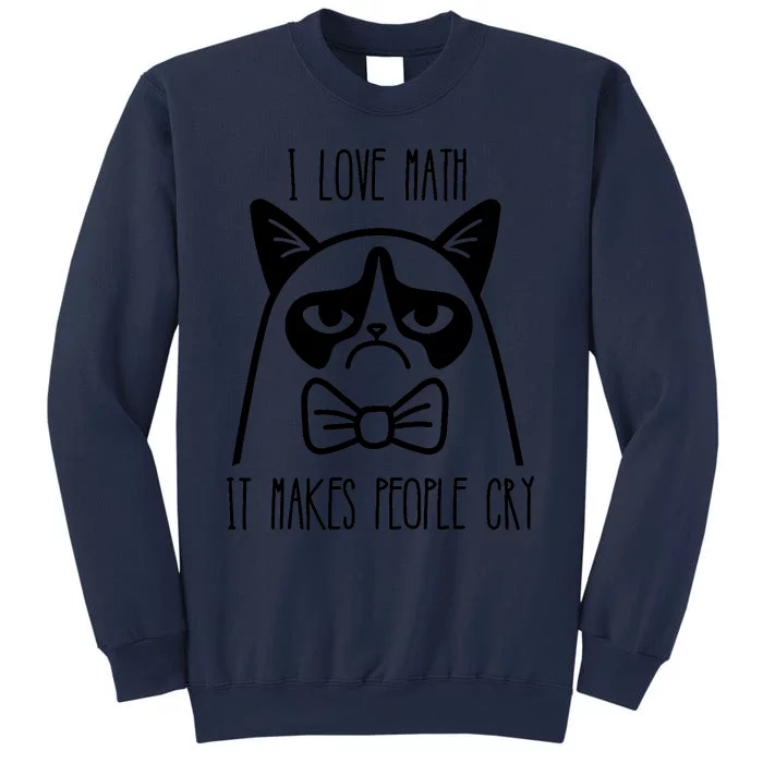 Funny Cat I Love Math It Makes People Cry Sweatshirt