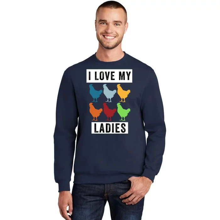 Funny Chicken I Love My Ladies, Funny Backyard Chickens Tall Sweatshirt