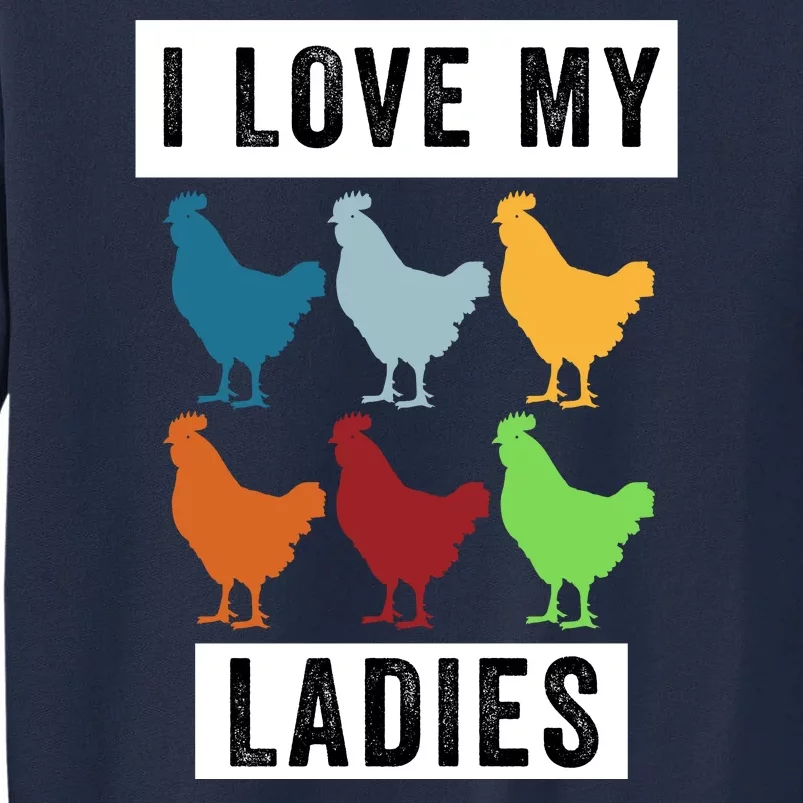 Funny Chicken I Love My Ladies, Funny Backyard Chickens Tall Sweatshirt