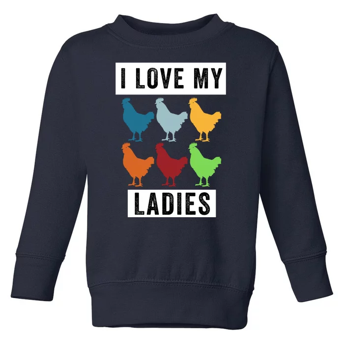 Funny Chicken I Love My Ladies, Funny Backyard Chickens Toddler Sweatshirt