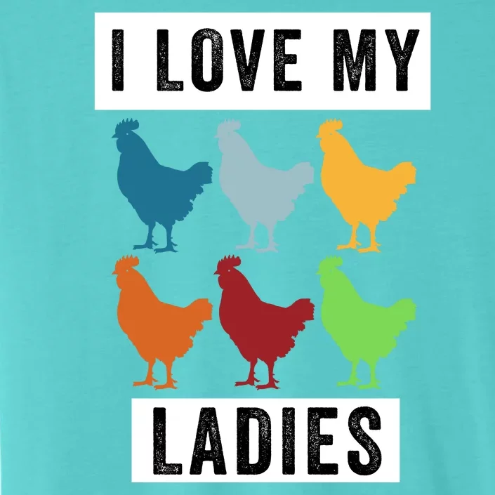 Funny Chicken I Love My Ladies, Funny Backyard Chickens ChromaSoft Performance T-Shirt