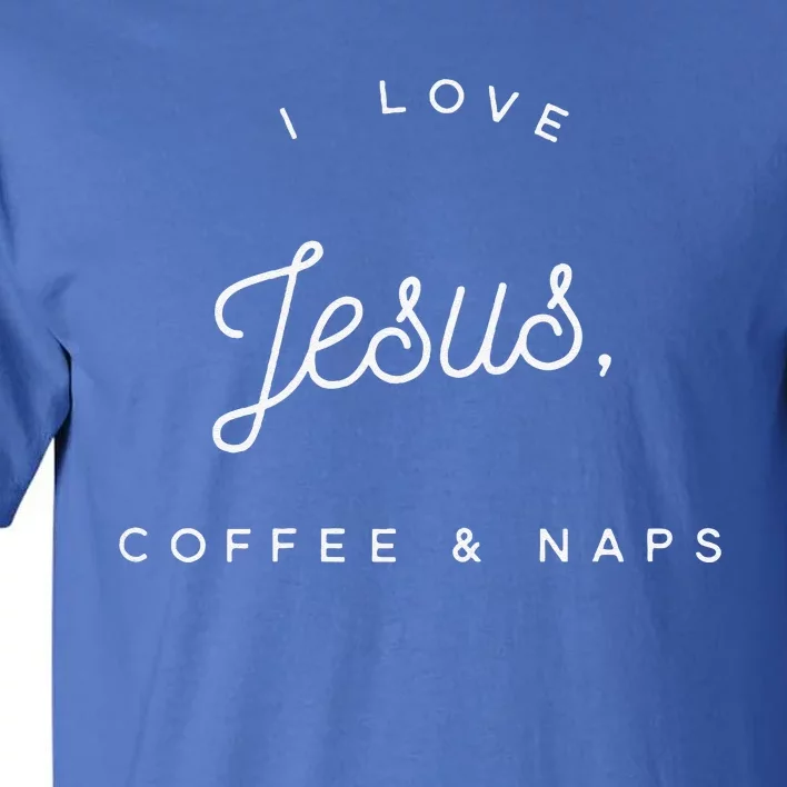 Funny Christian I Love Jesus Coffee & Naps Tall T-Shirt