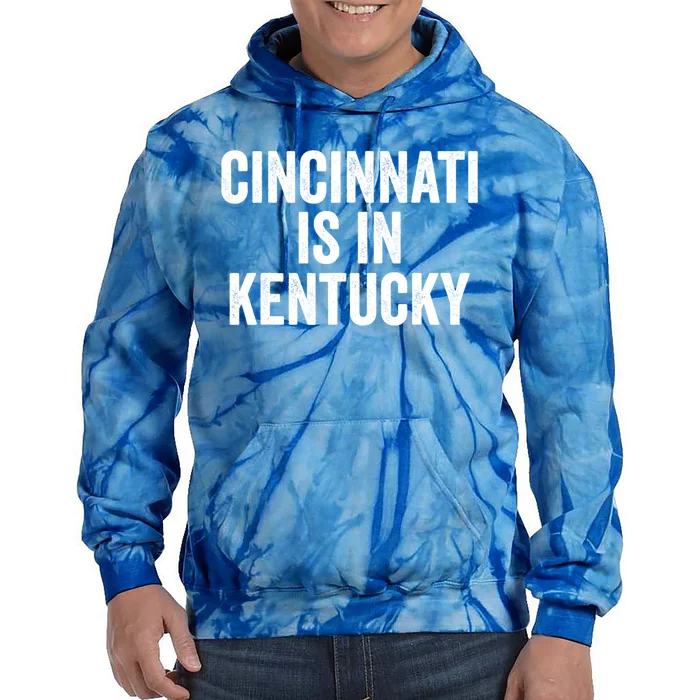 Funny Cincinnati Is In Kentucky Tie Dye Hoodie