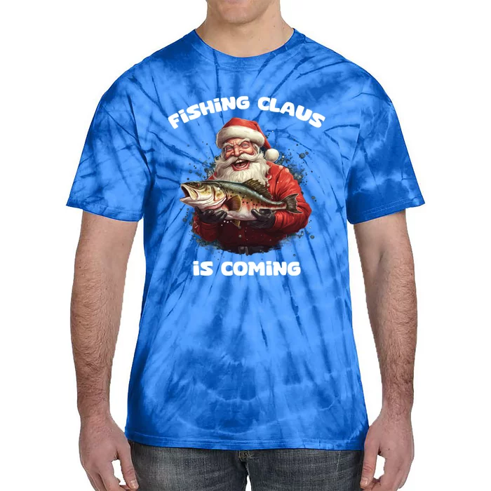 Fishing Claus Is Coming SantaS Angler Gift Tie-Dye T-Shirt