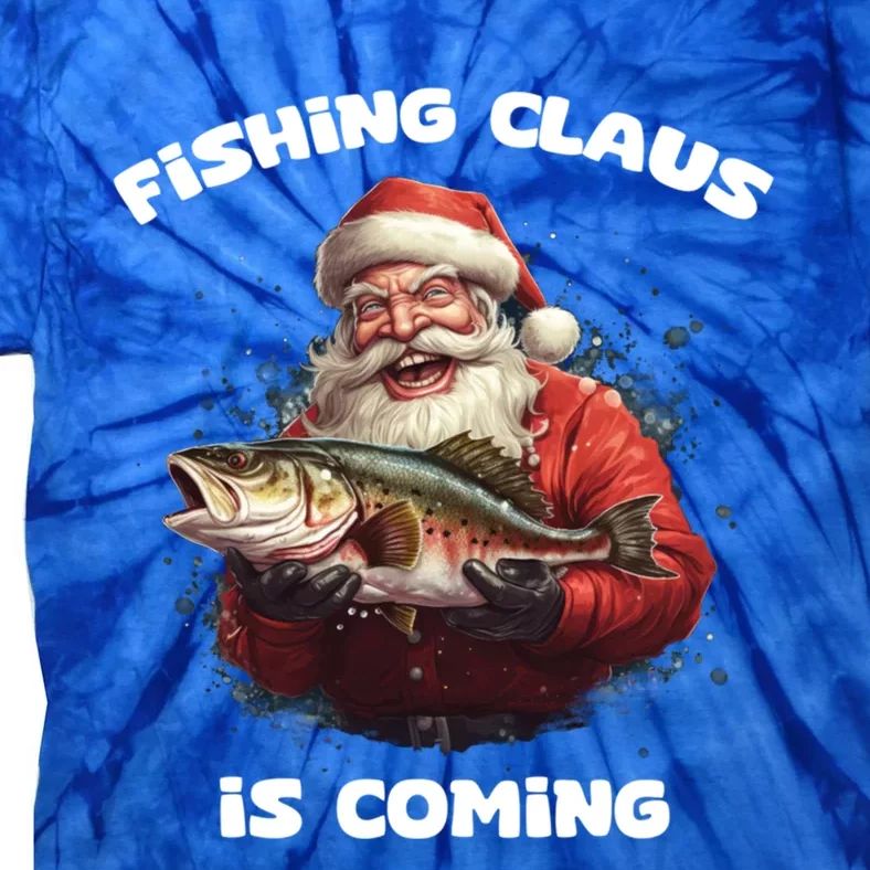 Fishing Claus Is Coming SantaS Angler Gift Tie-Dye T-Shirt