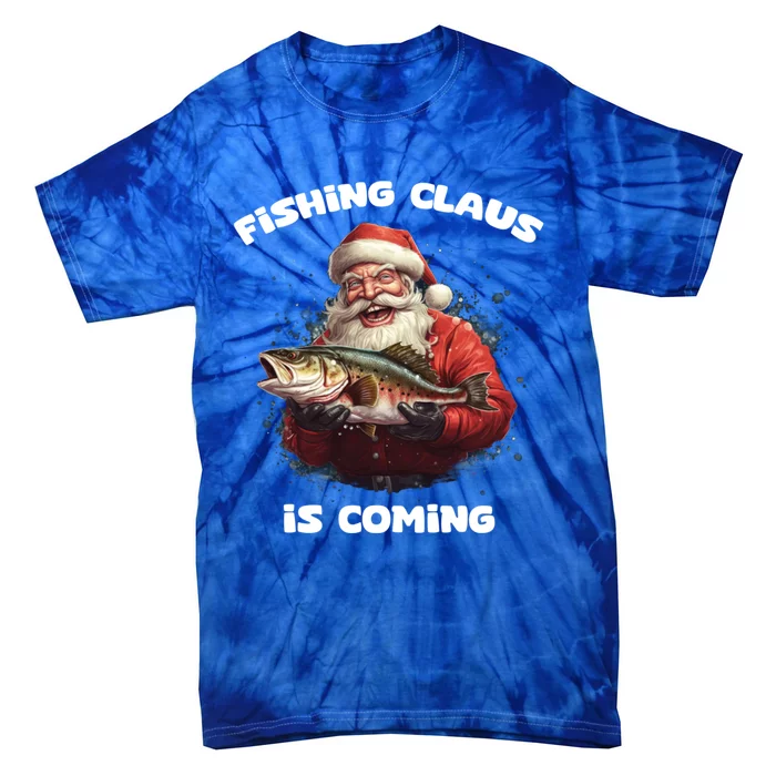 Fishing Claus Is Coming SantaS Angler Gift Tie-Dye T-Shirt