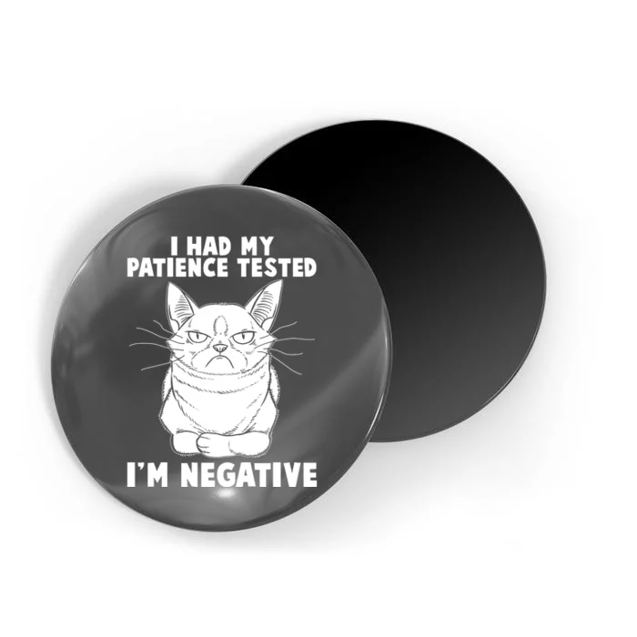 Funny Cat I Had My Patience Tested I'm Negative Magnet