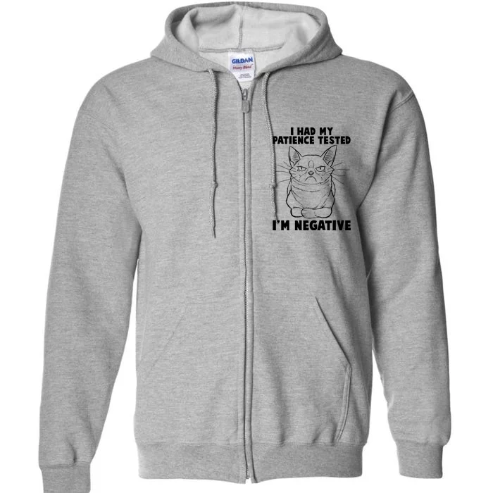 Funny Cat I Had My Patience Tested I'm Negative Full Zip Hoodie