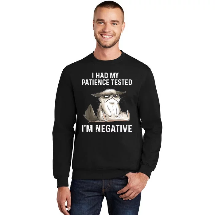 Funny Cat I Had My Patience Tested I'm NEGATIVE Sweatshirt