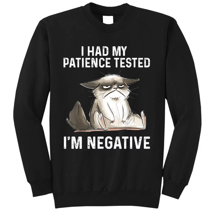 Funny Cat I Had My Patience Tested I'm NEGATIVE Sweatshirt