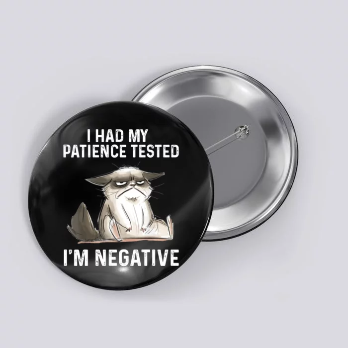 Funny Cat I Had My Patience Tested I'm NEGATIVE Button