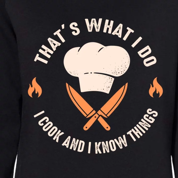 Funny Chef I Cook And I Know Things Cooking Gift Womens California Wash Sweatshirt