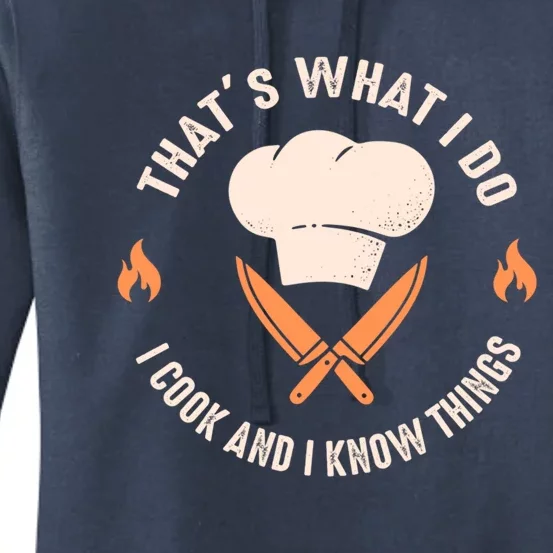 Funny Chef I Cook And I Know Things Cooking Gift Women's Pullover Hoodie