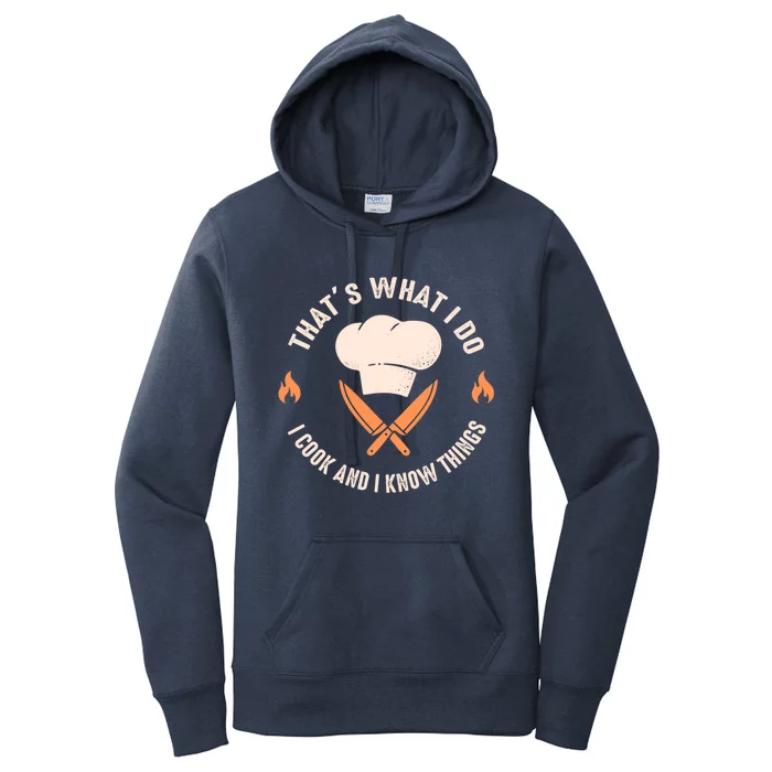 Funny Chef I Cook And I Know Things Cooking Gift Women's Pullover Hoodie