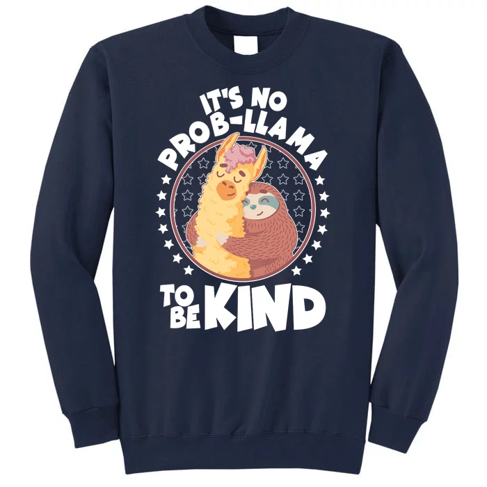 Funny Cute It's No ProbLlama To Be Kind Tall Sweatshirt