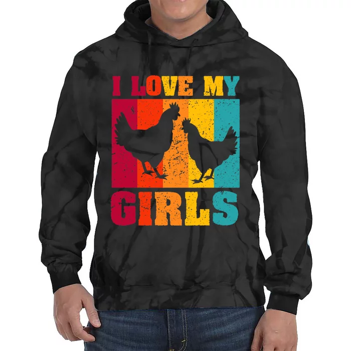 Funny Chicken I Love My Girls Poultry Chicken Farmer Gift Tie Dye Hoodie