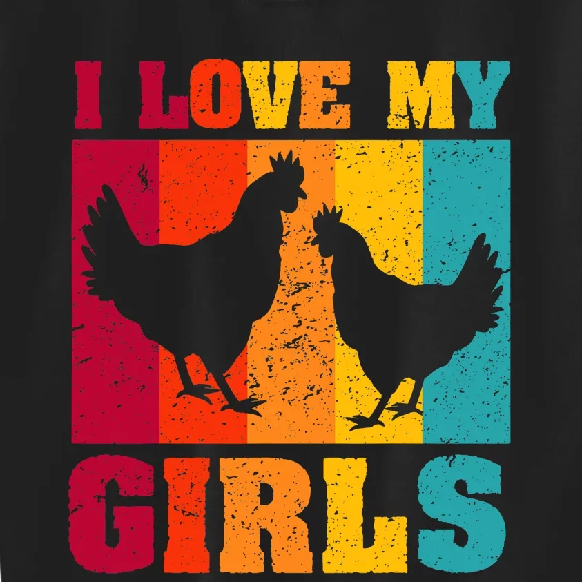 Funny Chicken I Love My Girls Poultry Chicken Farmer Gift Kids Sweatshirt