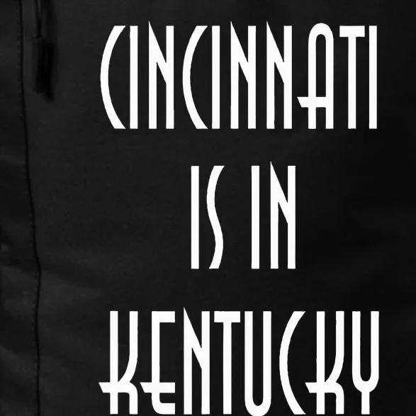 Funny Cincinnati Is In Kentucky Daily Commute Backpack