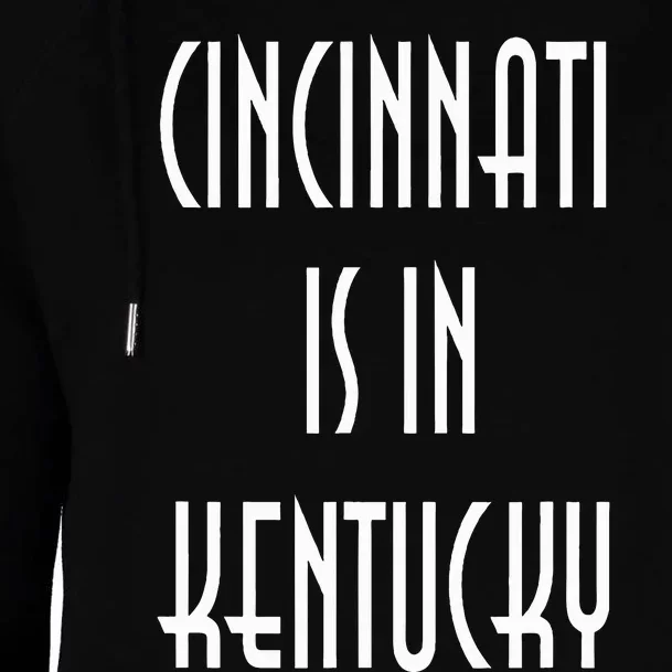 Funny Cincinnati Is In Kentucky Womens Funnel Neck Pullover Hood