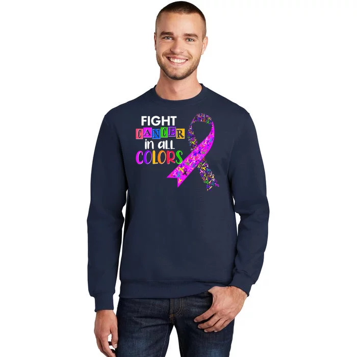 Fight Cancer In All Colors Awareness Ribbons Tall Sweatshirt