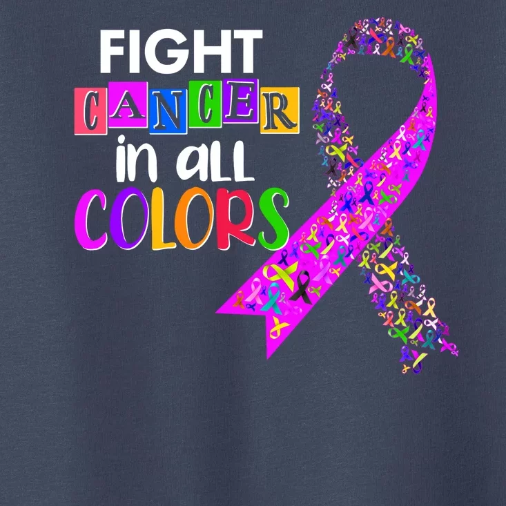 Fight Cancer In All Colors Awareness Ribbons Toddler T-Shirt