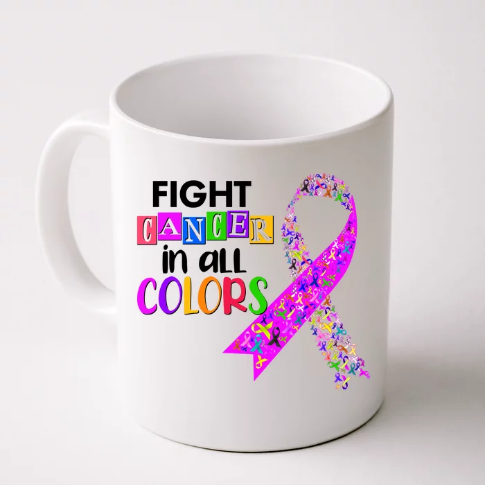 Fight Cancer In All Colors Awareness Ribbons Front & Back Coffee Mug