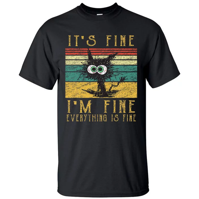 Funny Cat Its Fine Im Fine Everything Is Fine Cat Tall T-Shirt