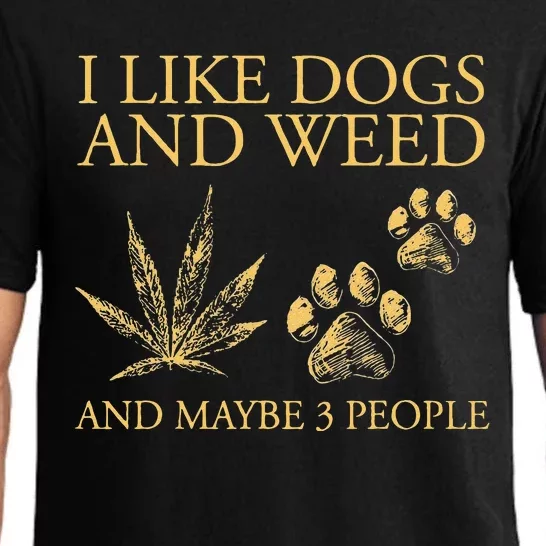 Funny Cannabis I Like Dogs And Weed And Maybe 3 People Gift Pajama Set