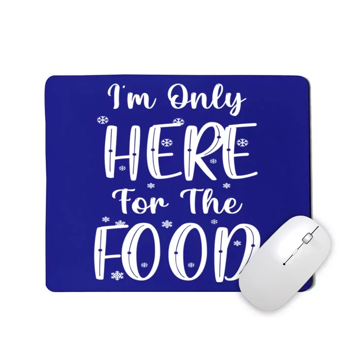 Funny Christmas Im Only Here For The Food Pajamas Xmas Great Gift Mousepad