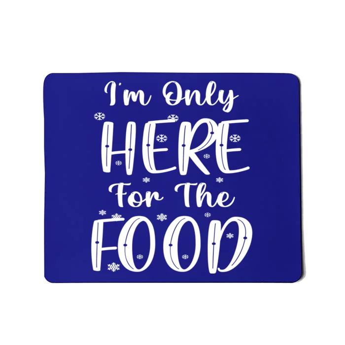 Funny Christmas Im Only Here For The Food Pajamas Xmas Great Gift Mousepad