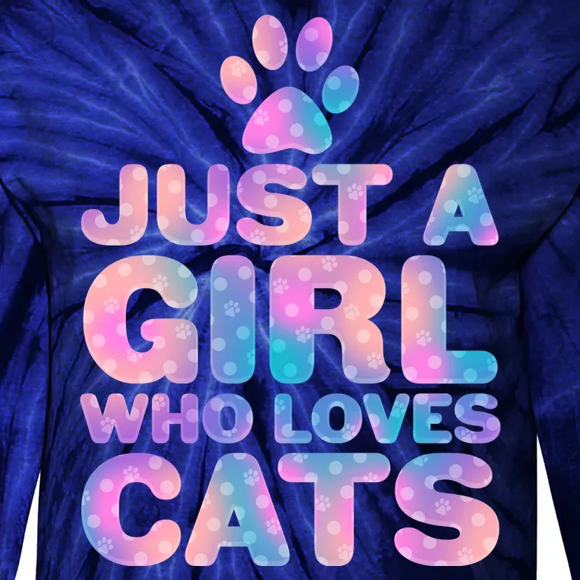 Funny Cute Just A Girl Who Loves Cats Tie-Dye Long Sleeve Shirt