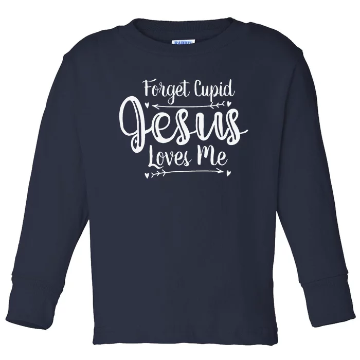 Forget Cupid Jesus Loves Me Christian Valentine's Day Toddler Long Sleeve Shirt