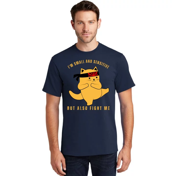 Fun Cat Joke | Im Small And Sensitive But Also Fight Me Tall T-Shirt