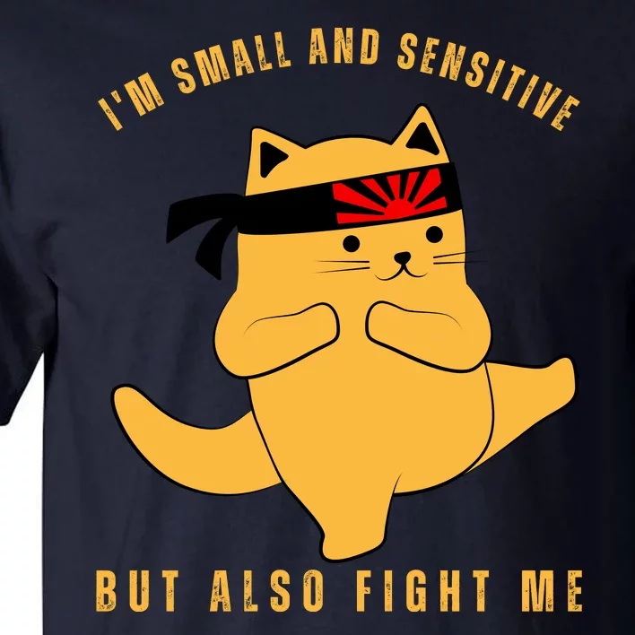 Fun Cat Joke | Im Small And Sensitive But Also Fight Me Tall T-Shirt