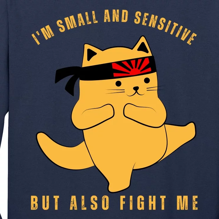 Fun Cat Joke | Im Small And Sensitive But Also Fight Me Tall Long Sleeve T-Shirt