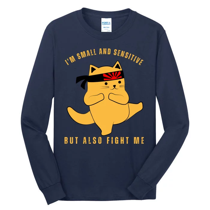 Fun Cat Joke | Im Small And Sensitive But Also Fight Me Tall Long Sleeve T-Shirt