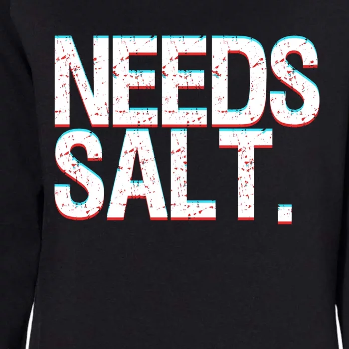 Funny Chef Joke Needs Salt And Condits Professional Chef Cute Gift Womens California Wash Sweatshirt