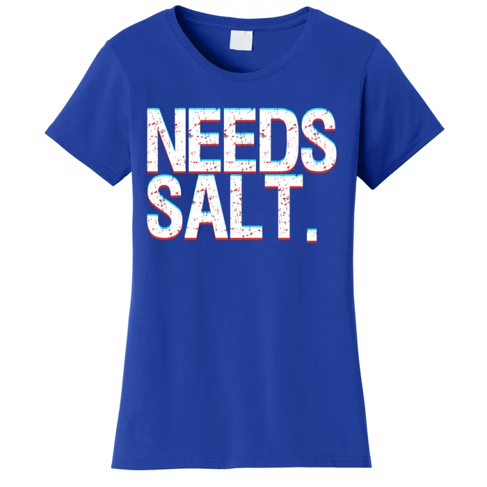 Funny Chef Joke Needs Salt And Condits Professional Chef Cute Gift Women's T-Shirt