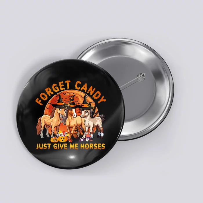 Forget Candy Just Give Me Horses Halloween Button