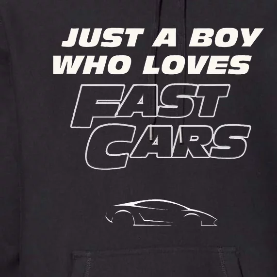 Fast Car Just A Boy Who Loves Fast Cars Funny Gift Premium Hoodie