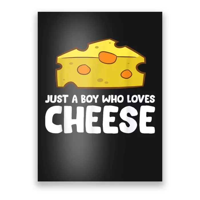 Funny Cheese Just A Boy Who Loves Cheese Poster