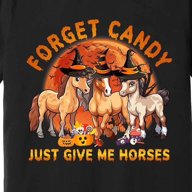 Forget Candy Just Give Me Horses Halloween Premium T-Shirt