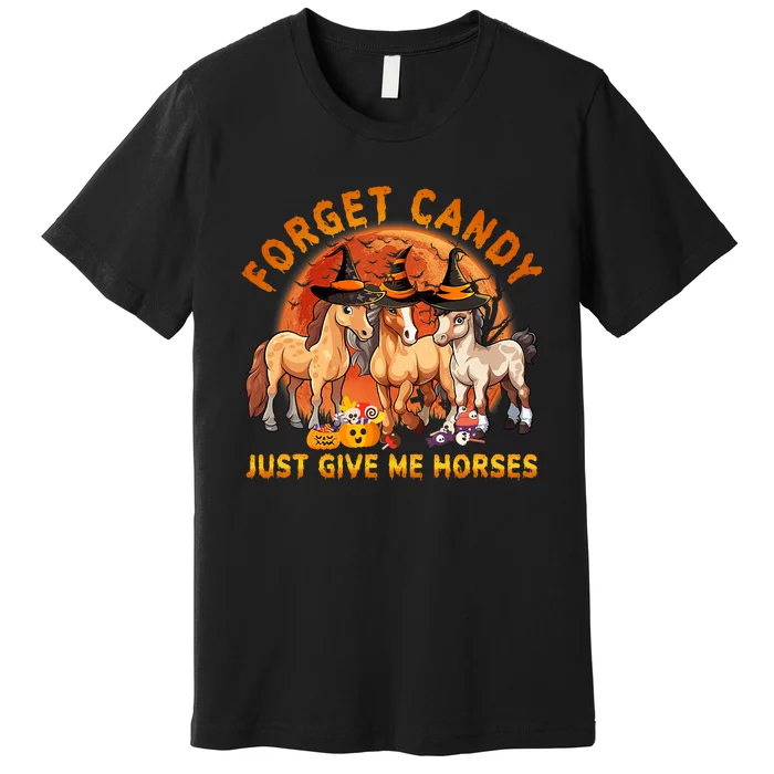 Forget Candy Just Give Me Horses Halloween Premium T-Shirt